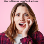 How to Tighten a Loose Tooth at Home