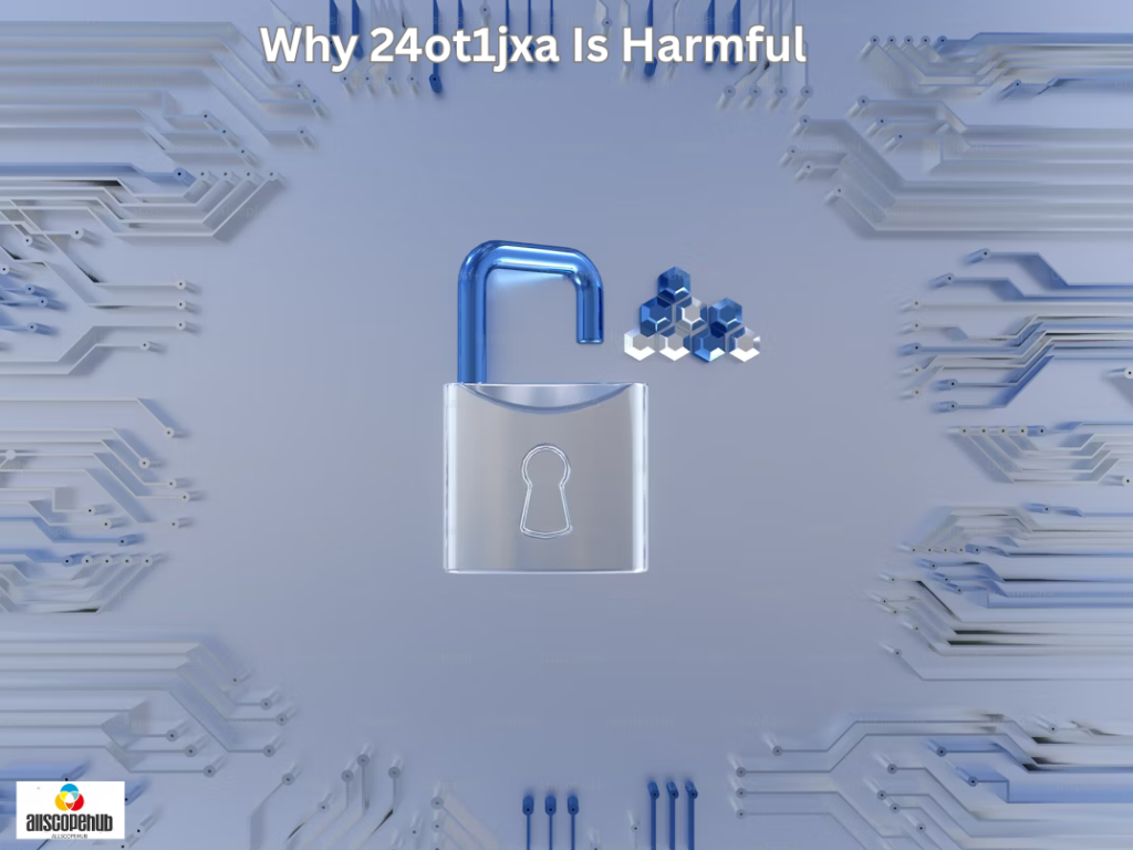 Why 24ot1jxa Is Harmful