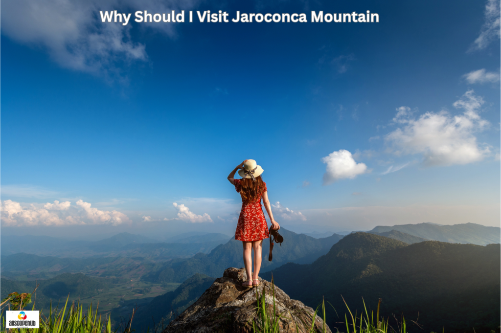 Why Should I Visit Jaroconca Mountain